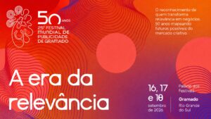 Festival Mundial de Publicidade de Gramado chega à 25ª edição com o conceito "A Era da Relevância".